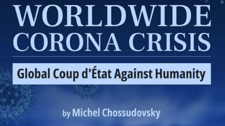 The Worldwide Corona Crisis, Global Coup d’État Against Humanity